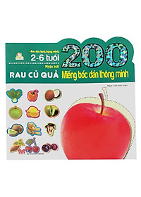 Sách 200 Miếng Bóc Dán Thông Minh - Nhận Biết Rau Củ Quả (2-6 Tuổi) - (Tái Bản 2018)