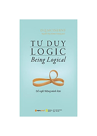 Tư Duy Logic (Being Logical) - Để nghĩ thông minh hơn - Tái bản mới nhất - Bản Quyền