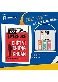 Trạm Đọc Official |  Sách - Chết Vì Chứng Khoán ( Jesse Livermore )