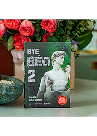 Sách Bye Béo 2 - Mọi điều bạn biết về Giảm Cân đều (Đúng) Sai - Phan Bảo Long