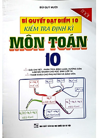 Sách Bí Quyết Đạt Điểm 10 Kiểm Tra Định Kì Môn Toán Lớp 10
