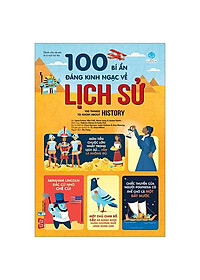 Sách 100 Bí Ẩn Đáng Kinh Ngạc Về Lịch Sử - 100 Things To Know About History