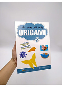 Sách Vui Cùng Xếp Giấy Origami (Tập 8)