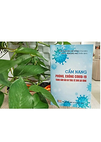 Sách Cẩm Nang Phòng, Chống Covid-19 Trong Đảm Bảo An Toàn, Vệ Sinh Lao Động