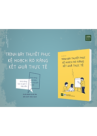 Trình Bày Thuyết Phục, Kế Hoạch Rõ Ràng, Kết Quả Thực Tế