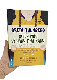 Sách Greta Thunberg Chiến Binh Vì Hành Tinh Xanh 9+
