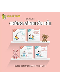 Sách Ehon Nhật Bản- Bộ sách chúng mình lớn rồi dành cho bé từ 3-6 tuổi, Ehon cùng con trên hành trình mới