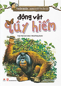 Thiên Nhiên- Những Bí Mật Còn Ẩn Giấu - Động Vật Quý Hiếm (Tái Bản 2019)- 2HBooks