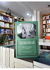 Sách - Lần theo dấu chữ (Nhã Nam HCM)