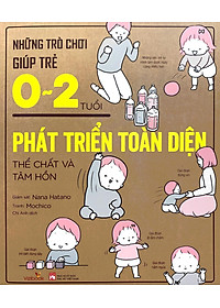 Những Trò Chơi Giúp Trẻ 0-2 Tuổi Phát Triển Toàn Diện Thể Chất Và Tâm Hồn