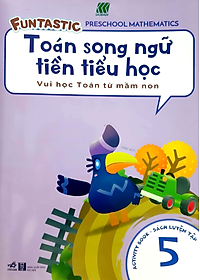 Toán Song Ngữ Tiền Tiểu Học - Sách Luyện Tập 5