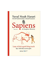 SAPIENS - LƯỢC SỬ LOÀI NGƯỜI BẰNG TRANH Tập 1 và Tập 2