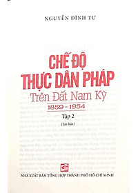 Sách Chế Độ Thực Dân Pháp Trên Đất Nam Kỳ - Tập 2 (1859 - 1954)