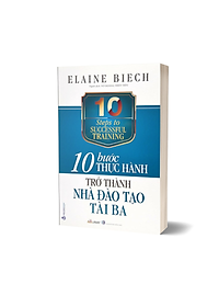 Sách 10 Bước Thực Hành : Trở Thành Nhà Đào Tạo Tài Ba