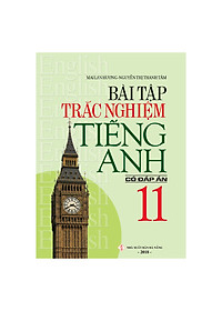 Sách Bài Tập Trắc Nghiệm Tiếng Anh 11 (Có Đáp Án)