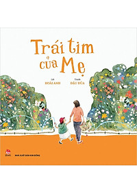 Sách Trái Tim Của Mẹ (Tái Bản)