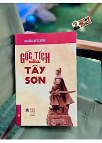 GỐC TÍCH NHÀ TÂY SƠN - TS. Nguyễn Duy Chính - NXB Đại học Sư phạm