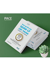 Trao Quyền Cho Quản Lý Cấp Trung (Power to the Middle) - Bill Schaninger; Bryan Hancock; Emily Field - PACE Books