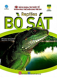 Sách Bách Khoa Tri Thức Về Khám Phá Thế Giới Cho Trẻ Em - Reptiles - Bò Sát
