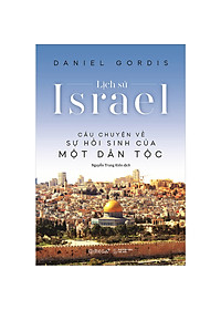 Trạm Đọc Official | Lịch Sử Israel - Câu Chuyện Về Sự Hồi Sinh Của Một Dân Tộc