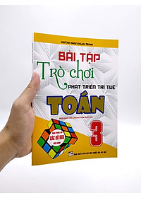 Bài Tập Và Trò Chơi Phát Triển Trí Tuệ Toán 3 (Biên Soạn Theo Chương Trình Giáo Dục Phổ Thông Mới)