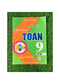 Combo Bài Tập Em Học Toán 9 - Tập 1+ 2 (Biên Soạn Theo Chương Trình Mới) (HA-MK)
