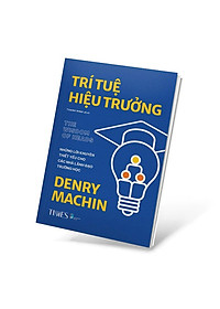 Sách TRÍ TUỆ HIỆU TRƯỞNG: Những lời khuyên thiết yếu cho các nhà lãnh đạo trường học