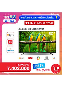 TV 4K UHD Android Tivi TCL 50T65 – Gam Màu Rộng , HDR , Dolby Audio – Hàng chính hãng