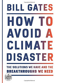 How To Avoid A Climate Disaster: The Solutions We Have And The Breakthroughs We Need