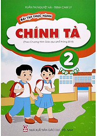 Bài Tập Thực Hành Chính Tả 2 - Tập 1 (Theo Chương Trình GDPT 2018)