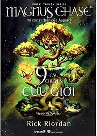Series Magnus Chase Và Các Vị Thần Asgard (Ngoại Truyện): Chín Câu Chuyện Cửu Giới
