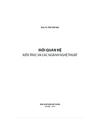 Mối Quan Hệ Kiến Trúc Và Các Ngành Nghệ Thuật ( Tặng Kèm Sổ Tay)