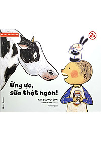 Sách Bé Biết Nhiều Nghề - Ừng Ực, Sữa Thật Ngon! 2+