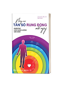 Sách Nâng Cao Tần Số Rung Động Mỗi Ngày: Khám Phá Cách Năng Lượng Vận Hành