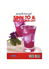 Sách Bí Quyết Pha Chế Sinh Tố & Nước ép Trái Cây (Tái Bản)