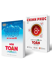 Combo 2 Cuốn: Chinh Phục Toàn Diện Môn Toán Kỳ Thi Vào 10