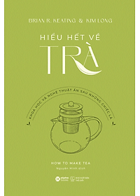 HIỂU HẾT VỀ TRÀ - HIỂU HẾT VỀ CÀ PHÊ - Brian R. Keating, Kim Long, Lani Kingston (bộ 2 cuốn, bìa mềm)