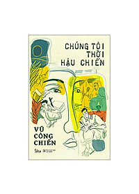 Combo Sách : Đội Trinh Sát Và Con Chó Sara + Chúng Tôi Thời Hậu Chiến