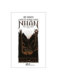 COMBO CHÚA TỂ NHỮNG CHIẾC NHẪN - NHÀ VUA TRỞ VỀ (Tái bản 2021) - HAI TÒA THÁP - ĐOÀN HỘ NHẪN