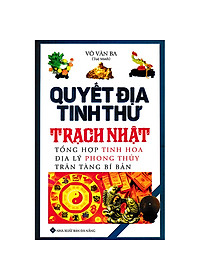 Boxset Quyết Địa Tinh Thư ( Bộ 4 Cuốn ) : Quyết Địa Tinh Thư Điểm Huyệt Bộ Tập 1 Và Tập 2 + Quyết Địa Tinh Thư - Trạch Nhật + Quyết Địa Tinh Thư - Dương Trạch Tổng Luận
