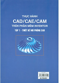 Thực Hành CAD/CAE/CAM Trên Phần Mềm INVENTOR, Tập 1 - Thiết Kế Mô Phỏng CAD