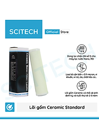 Lõi Gốm Ceramic Standard 10 inch by Scitech - Lõi số 1 máy lọc nước Nano/UF/RO (Dùng thay thế lõi PP) - Hàng chính hãng