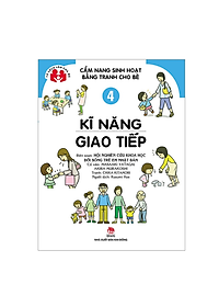 Sách Cẩm Nang Sinh Hoạt Bằng Tranh Cho Bé Tập 4: Kĩ Năng Giao Tiếp