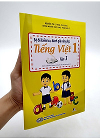 Sách Bộ Đề Kiểm Tra , Đánh Giá Năng Lực Tiếng Việt Lớp 1 - Tập 1 (Biên Soạn Theo Chương Trình Giáo Dục Phổ Thông 2018)(Tái Bản)
