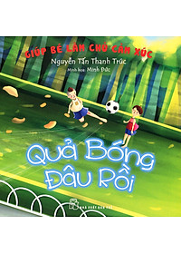 Sách Giúp Bé Làm Chủ Cảm Xúc - Quả Bóng Đâu Rồi