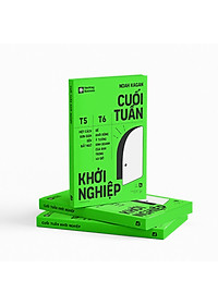 Cuối Tuần Khởi Nghiệp - Một Cách Đơn Giản Đến Bất Ngờ Để Khởi Động Ý Tưởng Kinh Doanh Của Bạn Trong 48 Giờ - Bản Quyền