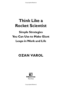 Think Like A Rocket Scientist: Simple Strategies You Can Use To Make Giant Leaps In Work And Life