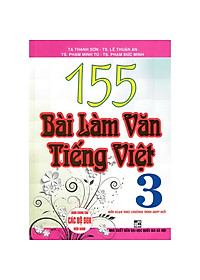 Sách - 155 Bài Làm Văn Tiếng Việt Lớp 3 (Dùng Chung Cho Các SGK Mới Hiện Hành - bc)