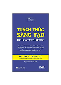 Sách PACE Books - Thách thức sáng tạo (The Innovator's Dilemma) - Clayton M. Christensen