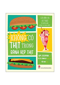 Sách - Không Có Thịt Trong Bánh Kẹp Thịt - Lời Đồn Và Sự Thật Về Những Món Chúng Ta Khoái Khẩu